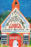 Tired of Apologizing for a Church I Don’t Belong To