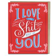 I Love the Shit Out Of You Card