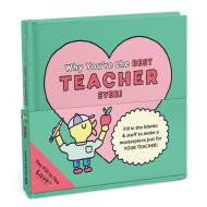 Why You’re the Best Teacher Ever!: Fill-in-the-Love Book