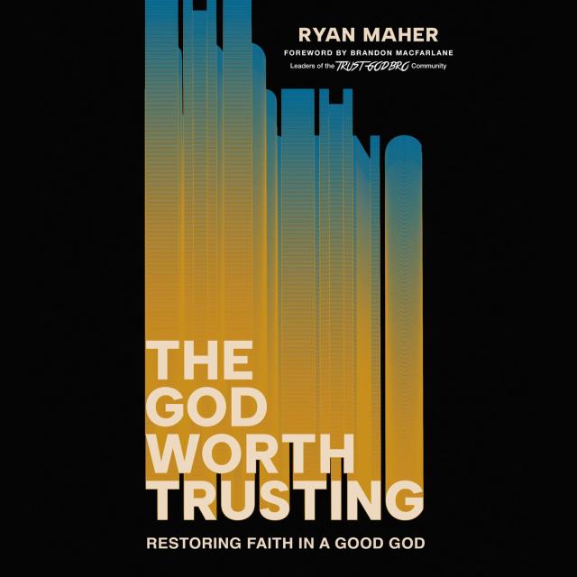 The God Worth Trusting
