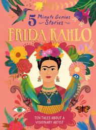 Frida Kahlo: 5-Minute Genius Stories